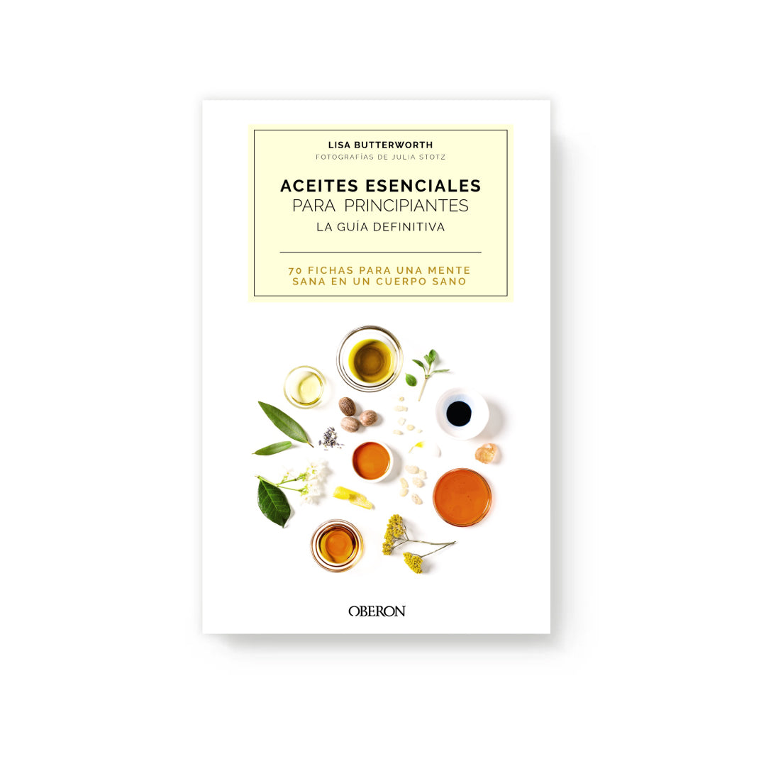 Aceites esenciales para principiantes. La guía definitiva